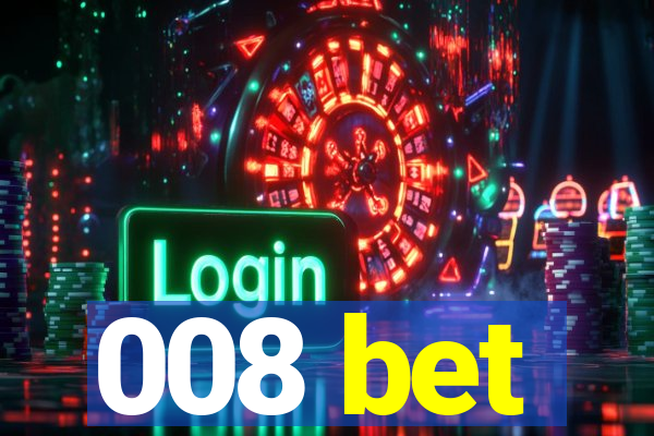 008 bet